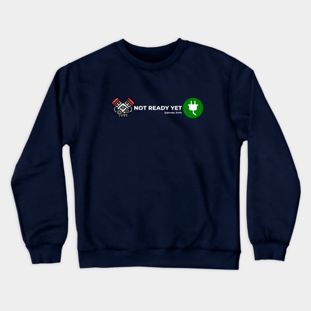 Not Ready Yet Crewneck Sweatshirt by Garage Buds